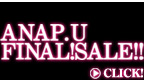 ANAP.UファイナルSALE!!