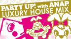 PARTY UP!withANAP��Luxury House Mix��